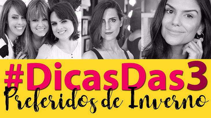 #DicasDas3 | Favoritos de Inverno