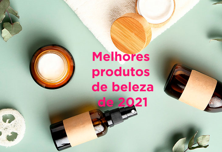 Os melhores produtos de beleza de 2021!