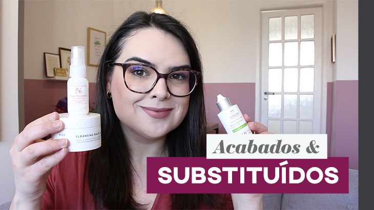 3 produtos que usei até o fim (e o que entrou no lugar)