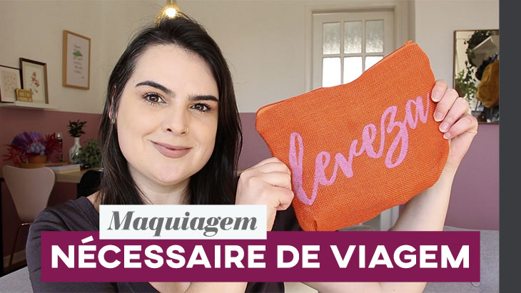 Nécessaire de maquiagem para viajar!