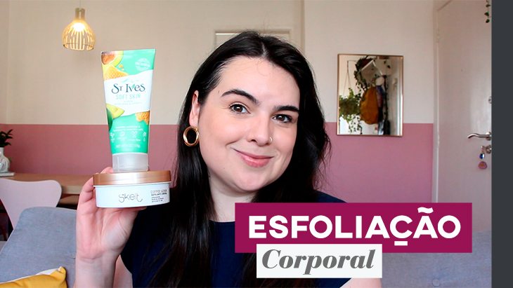 Esfoliação corporal: dicas e produtos!